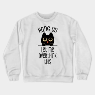 Hang On Let Me Overthink This Black Cat by Tobe Fonseca Crewneck Sweatshirt